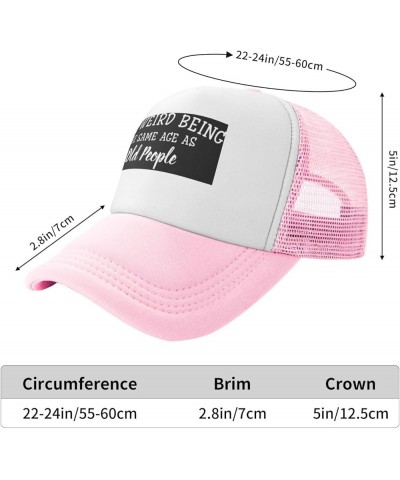 It's Weird Being The Same Age As Old People Gift Trucker Hat Mesh Baseball Cap Men Ponytail Hat Women Sun Hat Black Pink $9.4...