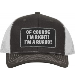 of Course I'm Right! I'm A Ruaud! - Leather Black Patch Engraved Trucker Hat Grey/white $16.53 Baseball Caps