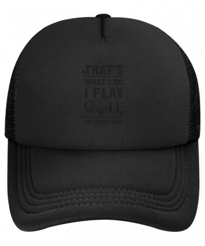 That's What I Do I Play Golf and I Know Things Cap Fashion Trucker Baseball Hat Unisex Black $10.75 Baseball Caps