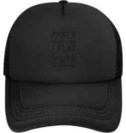 That's What I Do I Play Golf and I Know Things Cap Fashion Trucker Baseball Hat Unisex Black $10.75 Baseball Caps